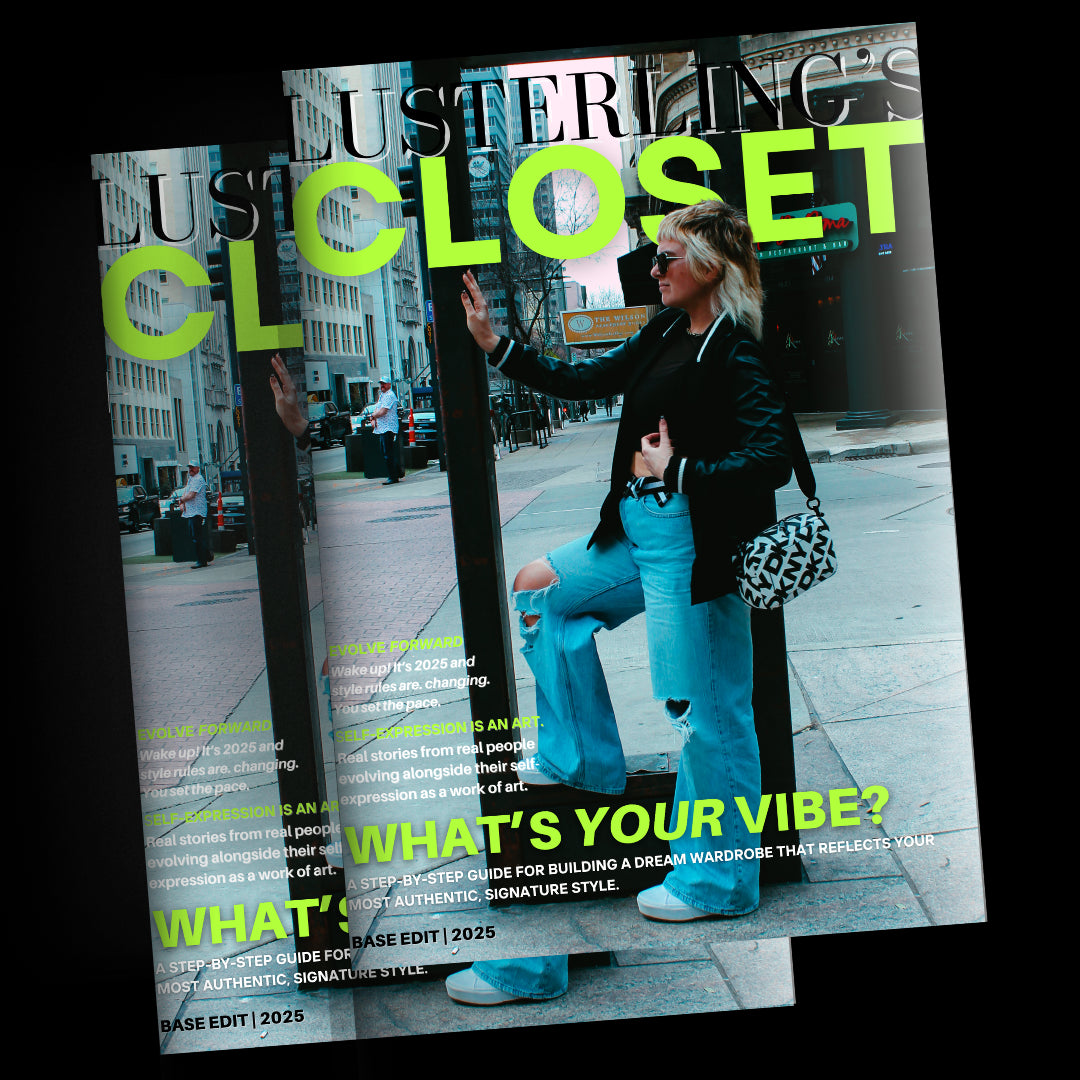 BASE EDIT | LUSTERLING'S CLOSET FASHION MAGAZINE